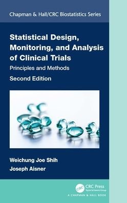 Cover for Weichung Joe Shih · Statistical Design, Monitoring, and Analysis of Clinical Trials: Principles and Methods - Chapman &amp; Hall / CRC Biostatistics Series (Hardcover bog) (2021)