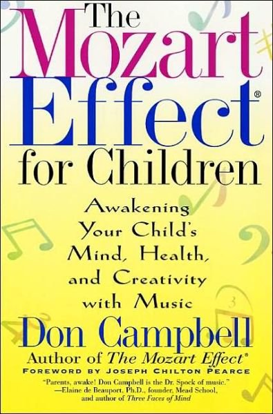 Cover for Don Campbell · The Mozart Effect for Children: Awakening Your Child's Mind, Health, and Creativity with Music (Paperback Bog) [Reprint edition] (2002)