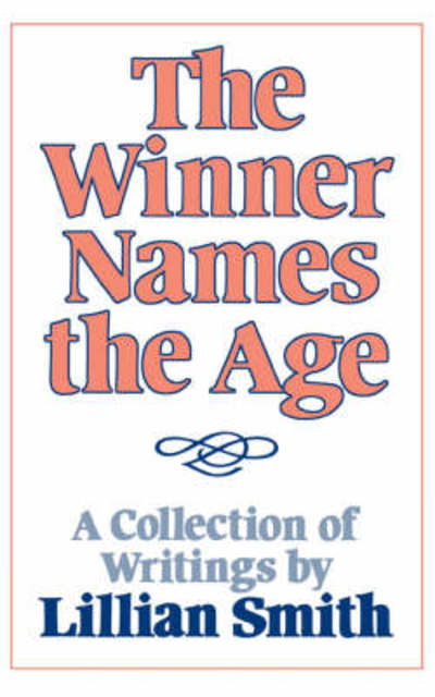 Cover for Lillian Smith · The Winner Names the Age: A Collection of Writings by Lillian Smith (Paperback Bog) (1984)