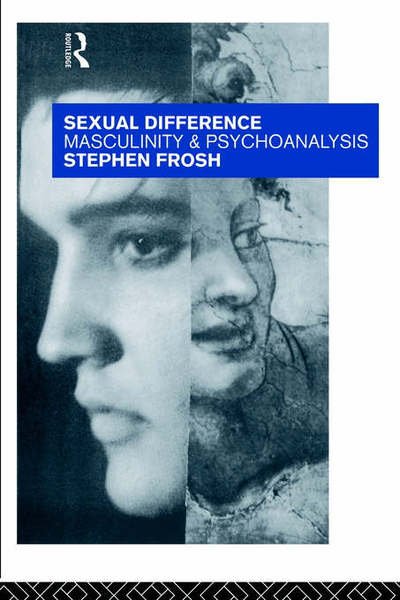Cover for Stephen Frosh · Sexual Difference: Masculinity and Psychoanalysis (Paperback Book) (1994)
