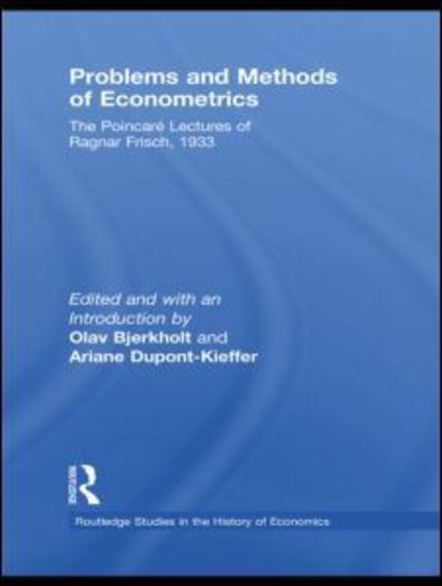 Cover for Ragnar Frisch · Problems and Methods of Econometrics: The Poincare Lectures of Ragnar Frisch 1933 - Routledge Studies in the History of Economics (Hardcover Book) (2009)