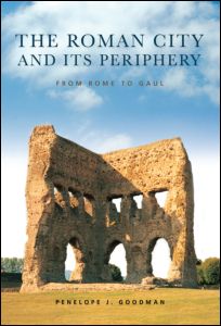 Cover for Goodman, Penelope (University of Leeds, UK) · The Roman City and its Periphery: From Rome to Gaul (Paperback Book) (2012)