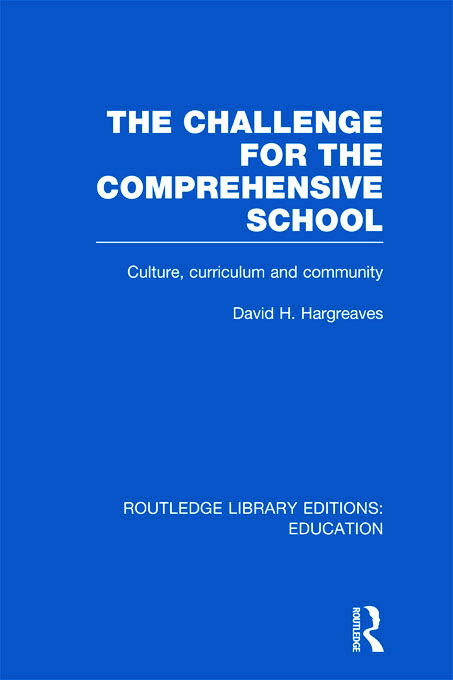 Cover for David Hargreaves · The Challenge For the Comprehensive School: Culture, Curriculum and Community - Routledge Library Editions: Education (Hardcover Book) (2011)