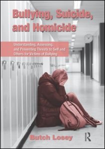 Cover for Butch Losey · Bullying, Suicide, and Homicide: Understanding, Assessing, and Preventing Threats to Self and Others for Victims of Bullying (Hardcover Book) (2011)