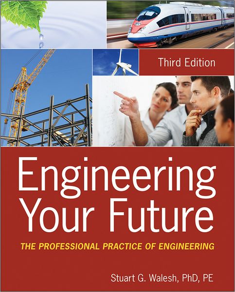 Cover for Stuart G. Walesh · Engineering Your Future: The Professional Practice of Engineering (Paperback Book) (2012)
