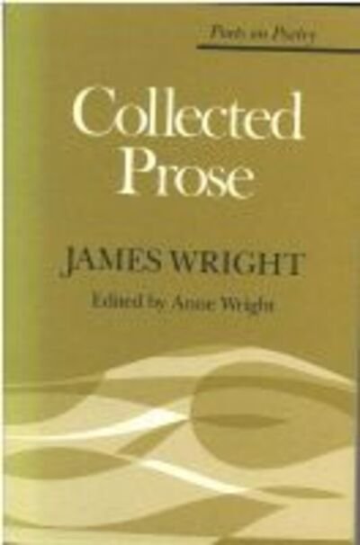 Cover for James Wright · Collected Prose - Poets on Poetry (Pocketbok) (1983)
