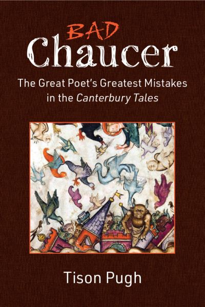 Cover for Tison Pugh · Bad Chaucer: The Great Poet's Greatest Mistakes in the Canterbury Tales (Gebundenes Buch) (2024)