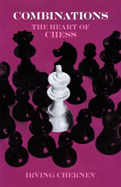 Combinations: Heart of Chess - Dover Chess - Irving Chernev - Livros - Dover Publications Inc. - 9780486217444 - 28 de março de 2003