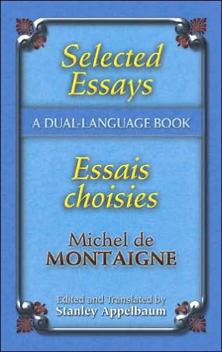 Selected Essays / Essais Choisis: A Dual-Language Book - Dover Dual Language French - Michel De Montaigne - Books - Dover Publications Inc. - 9780486457444 - July 27, 2007