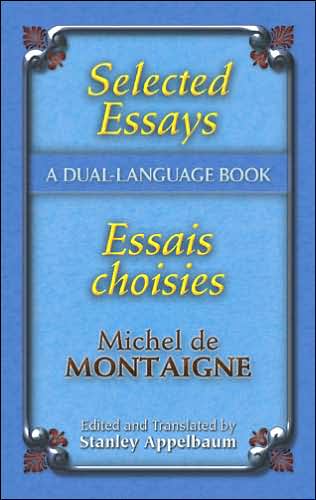 Selected Essays / Essais Choisis: A Dual-Language Book - Dover Dual Language French - Michel De Montaigne - Książki - Dover Publications Inc. - 9780486457444 - 27 lipca 2007