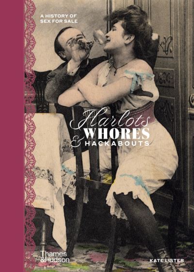 Cover for Kate Lister · Harlots, Whores &amp; Hackabouts: A History of Sex for Sale (Hardcover Book) (2021)