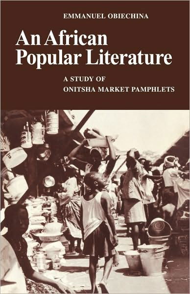 Cover for Obiechina, Emmanuel (University of Nigeria) · An African Popular Literature: A Study of Onitsha Market Pamphlets (Taschenbuch) (1973)