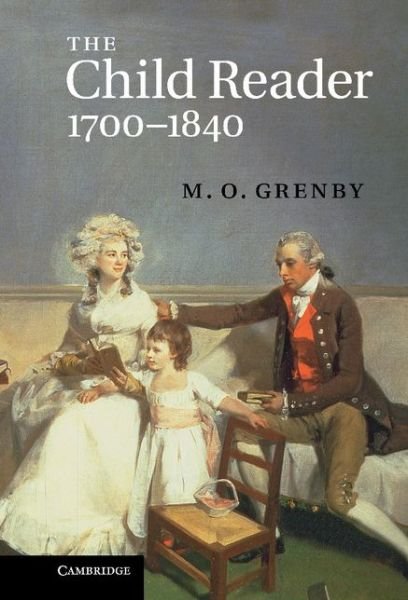 Cover for Grenby, M. O. (University of Newcastle upon Tyne) · The Child Reader, 1700–1840 (Hardcover Book) (2011)