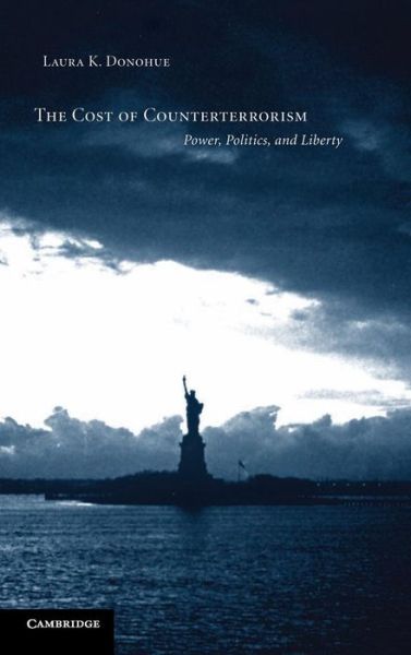 Cover for Donohue, Laura K. (Stanford University, California) · The Cost of Counterterrorism: Power, Politics, and Liberty (Innbunden bok) (2008)