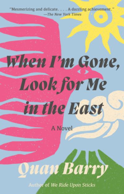 When I'm Gone, Look for Me in the East: A Novel - Quan Barry - Böcker - Knopf Doubleday Publishing Group - 9780525565444 - 17 januari 2023