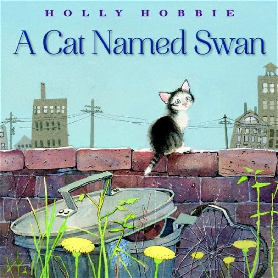 Cover for Holly Hobbie · A Cat Named Swan (Hardcover Book) (2017)