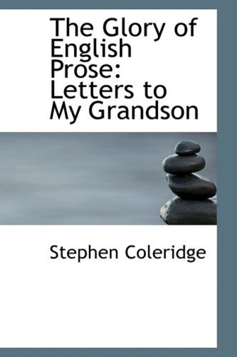 Cover for Stephen Coleridge · The Glory of English Prose: Letters to My Grandson (Paperback Book) (2008)