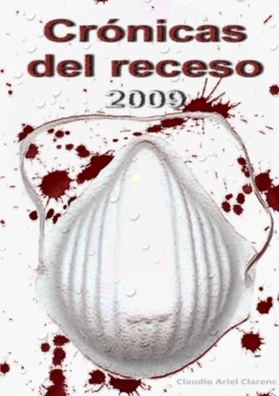 Cover for Claudio Ariel Clarenc · Crónicas del Receso 2009 (Book) (2010)