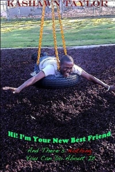 Cover for Kashawn Taylor · Hi! I'm Your New Best Friend (Book) (2010)