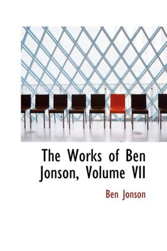 Cover for Ben Jonson · The Works of Ben Jonson, Volume Vii (Hardcover Book) (2008)