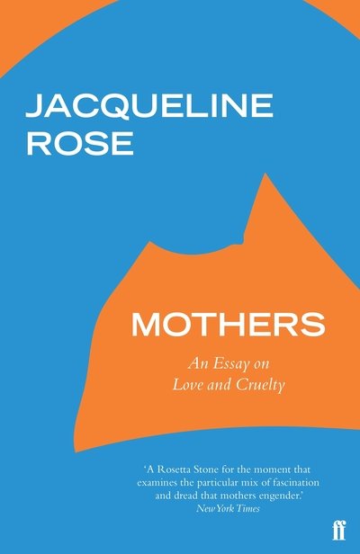 Cover for Jacqueline Rose · Mothers: An Essay on Love and Cruelty (Pocketbok) [Main edition] (2019)