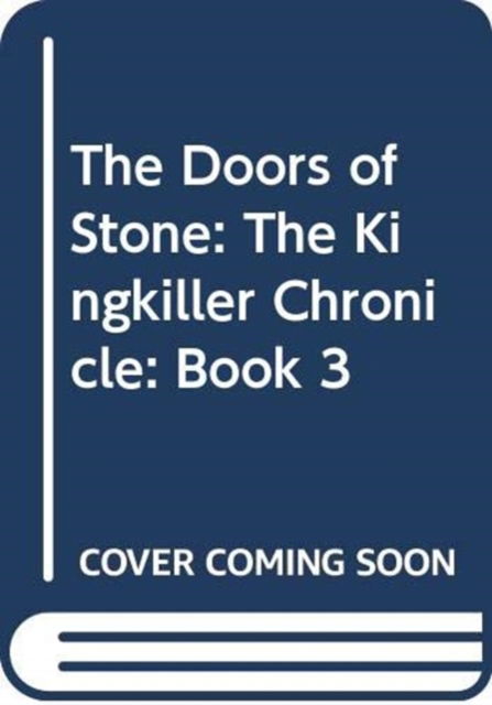 The Doors of Stone: The Kingkiller Chronicle: Book 3 - Patrick Rothfuss - Bøger - Orion Publishing Co - 9780575081444 - 31. december 2024