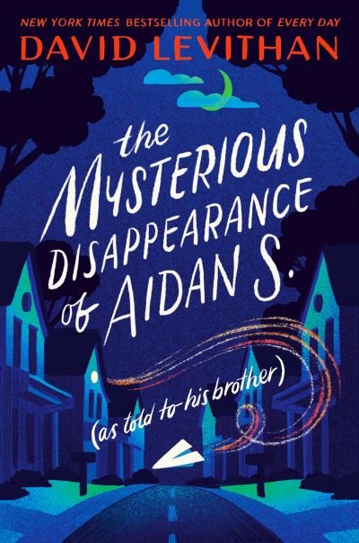 Cover for David Levithan · The Mysterious Disappearance of Aidan S. (as told to his brother) (Taschenbuch) (2021)
