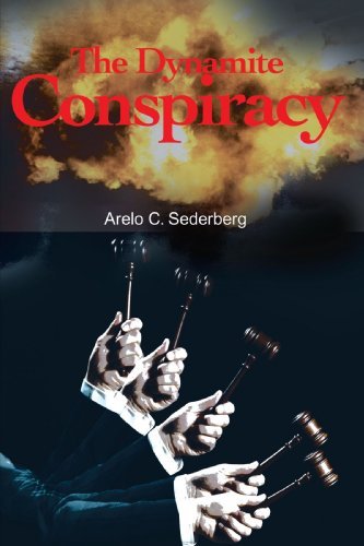 The Dynamite Conspiracy - Arelo Sederberg - Książki - iUniverse - 9780595191444 - 1 sierpnia 2001