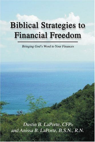 Cover for Anissa B. Laporte · Biblical Strategies to Financial Freedom: Bringing God's Word to Your Finances (Paperback Book) (2004)