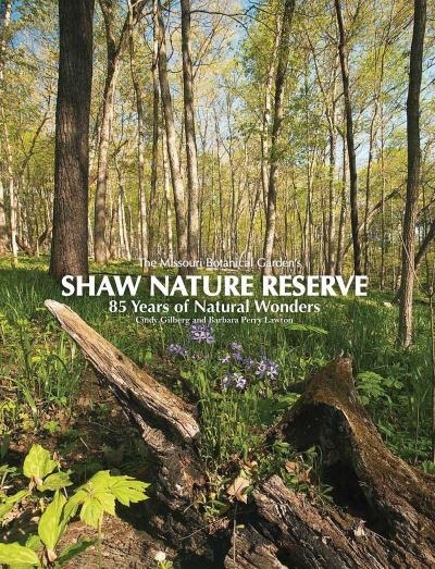 Cindy Gilberg · Missouri Botanical Garden's Shaw Nature Reserve: 85 Years of Natural Wonders (Taschenbuch) (2024)