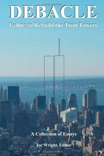 Cover for Joe Wright · Debacle: Failing to Rebuild the Twin Towers: a Collection of Essays (Paperback Book) (2011)