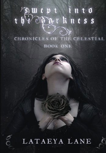 Cover for Lataeya Lane · Swept into the Darkness: (Chronicles of the Celestial) (Volume 1) (Paperback Book) (2012)
