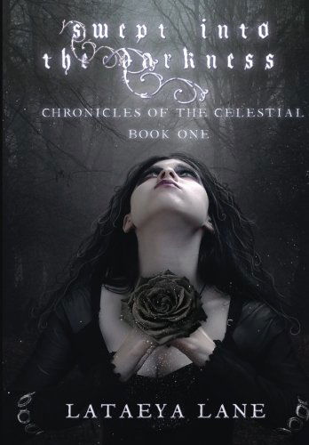 Cover for Lataeya Lane · Swept into the Darkness: (Chronicles of the Celestial) (Volume 1) (Taschenbuch) (2012)