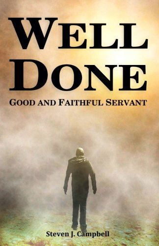 Cover for Steven J. Campbell · Well Done: Good and Faithful Servant (Taschenbuch) (2013)