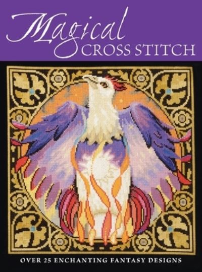 Cover for Crompton, Claire (Author) · Magical Cross Stitch: Over 25 Enchanting Fantasy Designs (Hardcover Book) (2006)