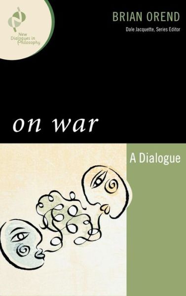 Cover for Brian Orend · On War: A Dialogue - New Dialogues in Philosophy (Hardcover Book) (2008)