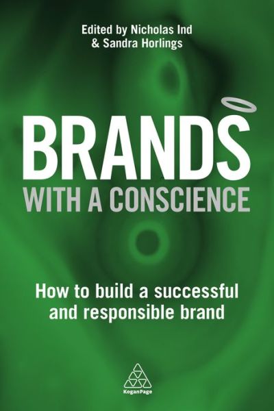 Brands with a Conscience: How to Build a Successful and Responsible Brand - - Books - Kogan Page Ltd - 9780749475444 - March 3, 2016