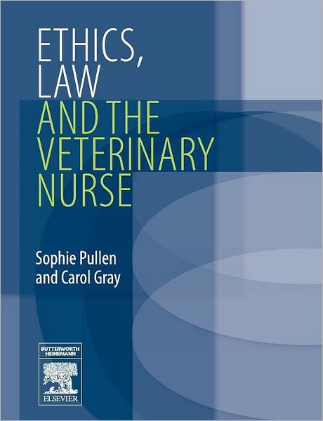 Cover for Pullen, Sophie (Director 2by2 Training, Honorary Member of BVNA) · Ethics, Law and the Veterinary Nurse (Pocketbok) (2006)