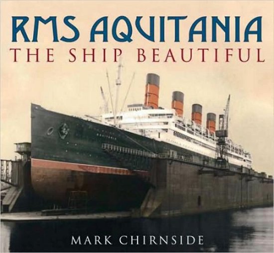 Cover for Mark Chirnside · RMS Aquitania: The Ship Beautiful (Paperback Book) (2008)
