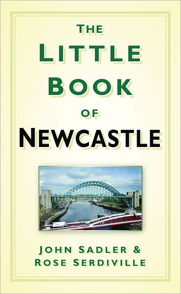 Cover for John Sadler · The Little Book of Newcastle (Hardcover Book) (2011)