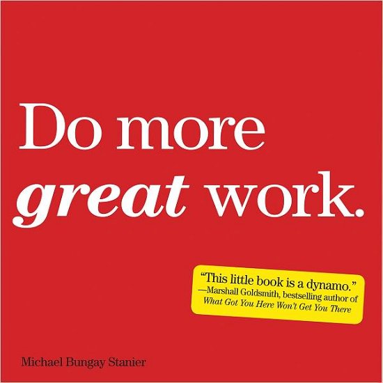 Cover for Michael Bungay Stanier · Do More Great Work: Stop the Busywork. Start the Work That Matters. (Pocketbok) (2010)