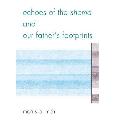 Cover for Morris A. Inch · Echoes of the Shema and Our Father's Footprints (Paperback Book) (2012)