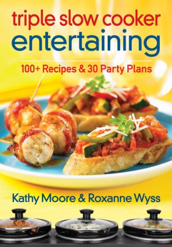 Cover for Roxanne Wyss · Triple Slow Cooker Entertaining: 100 Plus Recipes and 30 Party Plans (Paperback Book) (2013)