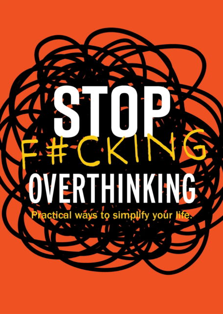 Cover for Editors of Chartwell Books · Stop F*cking Overthinking: Practical Ways to Simplify Your Life (Taschenbuch) (2025)