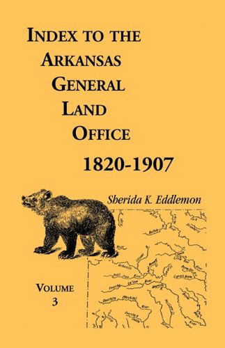 Cover for Sherida K. Eddlemon · Index to the Arkansas General Land Office, 1820-1907, Vol. 3: Covering the Counties of Monroe, Lee, Woodruff, White, Crittenden, Independence, Lonake, St. Francois, Prairie, and Cross (Paperback Book) (2009)