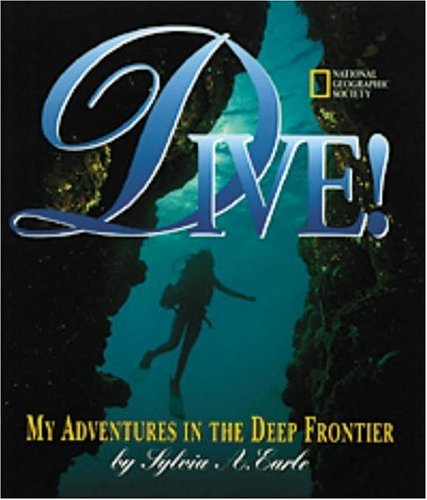 Cover for Sylvia A. Earle · Dive!: My Adventures in the Deep Frontier (Hardcover Book) (1999)