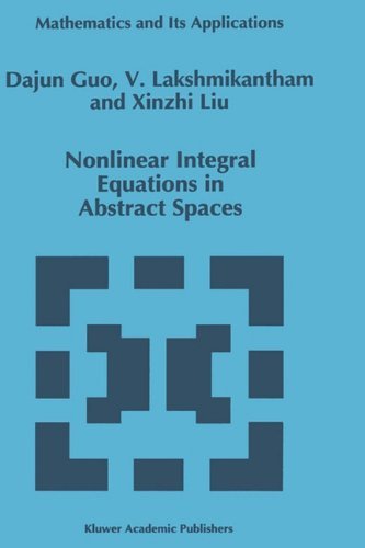 Nonlinear Integral Equations in Abstract Spaces - Mathematics and Its Applications - Dajun Guo - Bøker - Springer - 9780792341444 - 30. september 1996