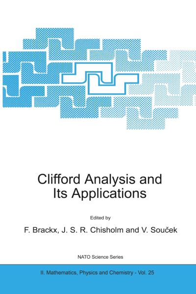 Clifford Analysis and Its Applications - NATO Science Series II - F Brackx - Books - Springer - 9780792370444 - July 31, 2001