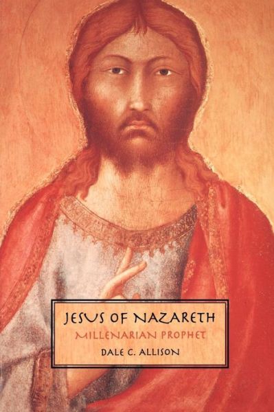 Cover for Allison, Dale C., Jr. · Jesus of Nazareth: Millenarian Prophet (Paperback Book) (1998)