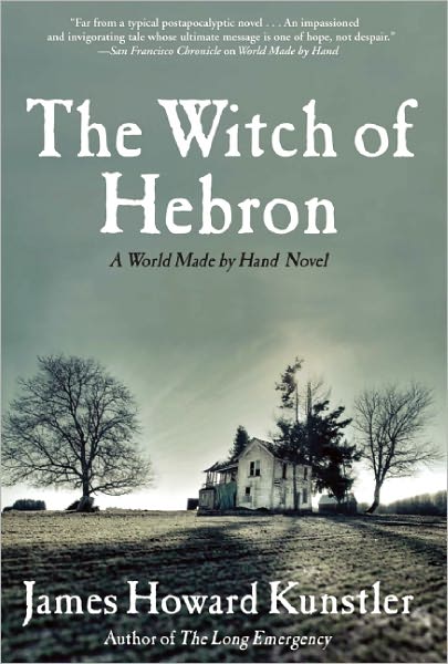 Cover for James Howard Kunstler · The Witch of Hebron: A World Made by Hand Novel (Paperback Book) (2011)